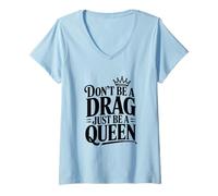 Women's Don't Be a Drag Just Be a Queen V-Neck T-Shirt