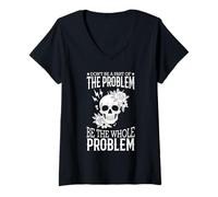 Womens Don't Be A Part Of The Problem Be The Whole Problem Skull V-Neck T-Shirt
