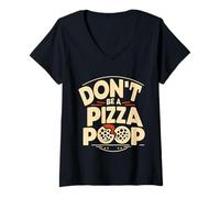 Womens Don't Be A Pizza Poop Silly Food Pun |- V-Neck T-Shirt