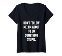 Women's Don't Follow Me, I'm About to Do Something Stupid V-Neck T-Shirt