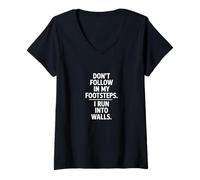 Womens Don't Follow My Footsteps I Run Into Walls Quote V-Neck T-Shirt