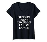 Womens DON'T GET HORNY AROUND ME I AM AN EMPATH X ONLY LOVE FANS V-Neck T-Shirt