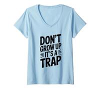 Womens Don't Grow Up It's a Trap Witty Humor V-Neck T-Shirt