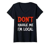 Womens Don't Hassle Me I'm Local Wording Statement Saying V-Neck T-Shirt