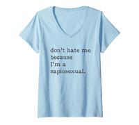 Women's Don't Hate Me Because I'm Sapiosexual Intelligent Smart V-Neck T-Shirt