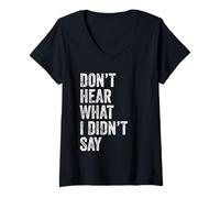 Womens Don't Hear What I Didn't Say Quote Mindful Listeners V-Neck T-Shirt