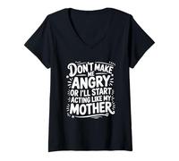 Womens Don't Make Me Angry Or I'll Start Acting Like My Mother V-Neck T-Shirt