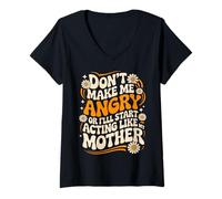 Womens Don't Make Me Angry Or I'll Start Acting Like My Mothers Day V-Neck T-Shirt