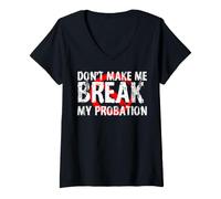 Women's Dont Make Me Break My Probation T-Shirt V-Neck T-Shirt