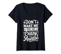 Womens Don't Make Me Call My Crazy Auntie Funny Aunt V-Neck T-Shirt