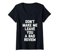 Women's Don't Make Me Leave You A Bad Review -Funny Saying Sarcastic V-Neck T-Shirt