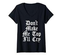 Women's Don't Make Me Top I'll Cry Funny Gay LGTBQ Gothic Text Meme V-Neck T-Shirt