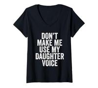 Womens Don't Make Me Use My Daughter Voice Funny Father's Day V-Neck T-Shirt