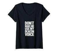 Women's Don't Make Me Use My Deacon Voice V-Neck T-Shirt