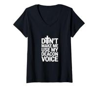 Women's Don't Make Me Use My Deacon Voice V-Neck T-Shirt