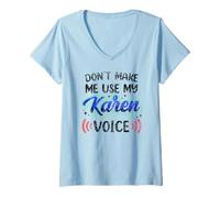 Womens Don't Make Me Use My Karen Voice Karens Calm Down V-Neck T-Shirt