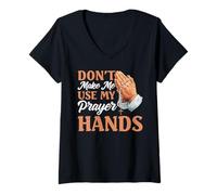 Womens Don't Make Me Use My Prayer Hands Church Faith Believer - V-Neck T-Shirt