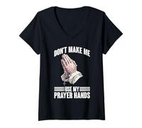 Womens Don't Make Me Use My Prayer Hands Church Faith Believer -- V-Neck T-Shirt