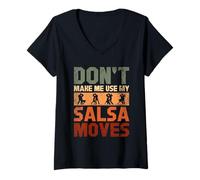 Women's Don't Make Me Use My Salsa Moves Dance Latin Dancer V-Neck T-Shirt