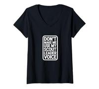 Women's Don't Make Me Use My Scout Leader Voice V-Neck T-Shirt