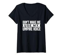 Womens Don't Make Me Use My Umpire Voice V-Neck T-Shirt