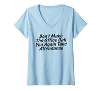 Womens Don't Make The Office Call You Again Take Attendance V-Neck T-Shirt