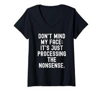Women's Dont Mind My face its just Processing the nonsense Funny V-Neck T-Shirt