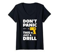 Women's Don't Panic This is Just a Drill - Handyman Workshop Humor V-Neck T-Shirt
