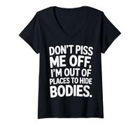 Womens Don't Piss Me Off I'm Out Of Places To Hide Bodies ---- V-Neck T-Shirt