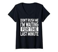 Womens Don't Rush Me I'm Waiting For The Last Minute Funny Saying V-Neck T-Shirt