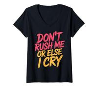 Womens Don't Rush Me Or Else I Cry Sarcastic Slow Pace |---- V-Neck T-Shirt