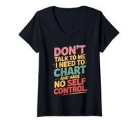 Women's Don't Talk to Me I Need to Chart and Have No Self Control V-Neck T-Shirt