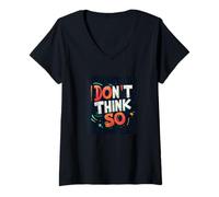 Women's Don't Think So Statement for The Snappy Crowd V-Neck T-Shirt