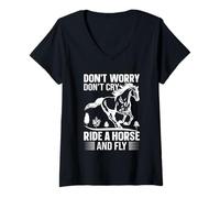 Womens Don't Worry Don't Cry Ride A Horse and Fly V-Neck T-Shirt