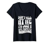 Womens Don't Yell at Me I'm Just a Volunteer V-Neck T-Shirt
