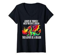 Womens Dragons Lover, Always Be Yourself Unless You Can Be A Dragon V-Neck T-Shirt