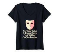 Women's Drama Queen I'm Done Being Stage Play V-Neck T-Shirt
