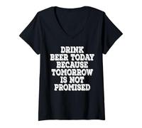 Women's Drink Beer Today Because Tomorrow is Not Promised - Drinking V-Neck T-Shirt