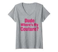 Womens Dude Where's My Couture Funny Pink Women Girls Saying V-Neck T-Shirt