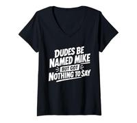 Women's Dudes Be Named Mike But Got Nothing to Say V-Neck T-Shirt