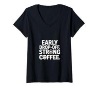 Women's Early Drop Off Strong Coffee Morning Parent V-Neck T-Shirt
