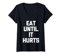 Womens Eat Until It Hurts - Funny Saying Sarcastic Novelty Food V-Neck T-Shirt