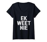 Women's Ek Weet Nie I Don't Know in Afrikaans Langauge Humor V-Neck T-Shirt, Black, Medium