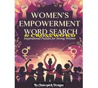 WOMEN'S EMPOWERMENT WORD SEARCH AND CROSSWORD Inspirational Puzzles for Strong Women: Large print 8.5x11 inches 90+ Motivational Brainteasers with ... words to search (Seasonal & Festive Words)