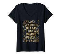 Women's Everyone Relax I Have A Master's Degree Funny Grad Design V-Neck T-Shirt