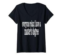 Women's Everyone Relax I Have A Master's Degree Funny Grad Design V-Neck T-Shirt