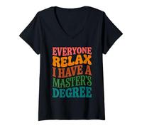 Women's Everyone Relax I Have A Masters Degree Funny Grad V-Neck T-Shirt