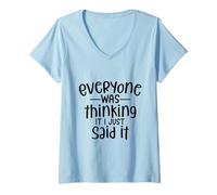 Women's Everyone was Thinking It I Just Said It Funny V-Neck T-Shirt