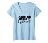 Women's Everyone was Thinking It I Just Said It V-Neck T-Shirt