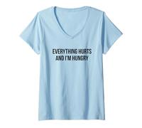 Womens Everything Hurts and I’m Hungry - Funny Relatable V-Neck T-Shirt